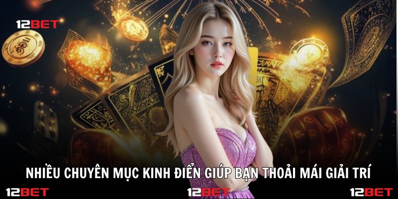 Nhiều chuyên mục kinh điển giúp bạn thoải mái giải trí